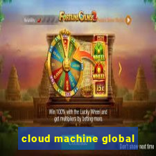 cloud machine global